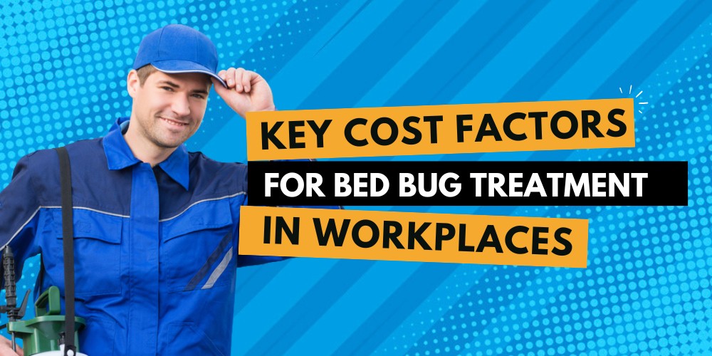 key cost factors for bed bug treatment in workplaces