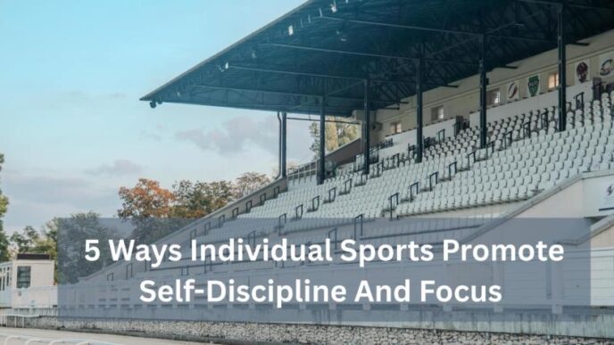 5 Ways Individual Sports Promote Self-Discipline And Focus