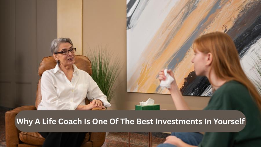 why a life coach is one of the best investments in yourself