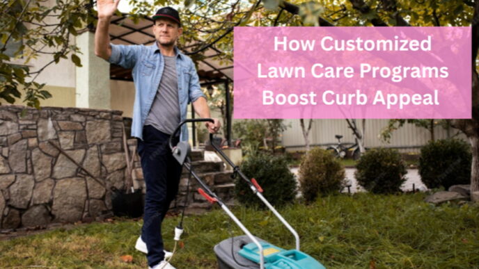how customized lawn care programs boost curb appeal 1